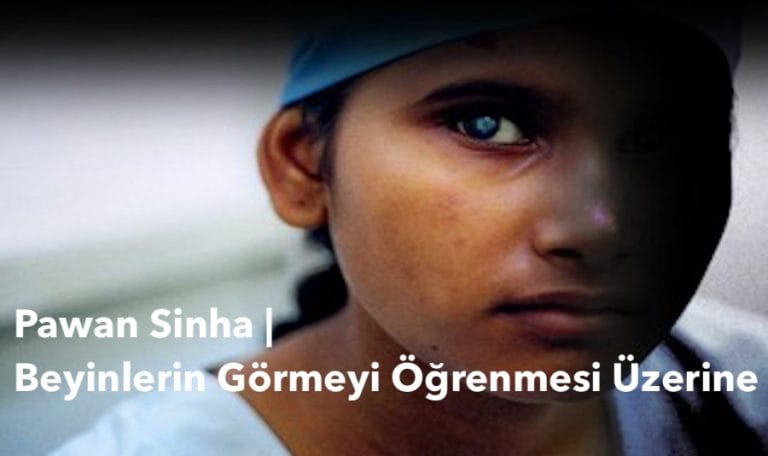 Pawan Sinha Pawan Sinha ile Beyinlerin görmeyi öğrenmesi üzerine