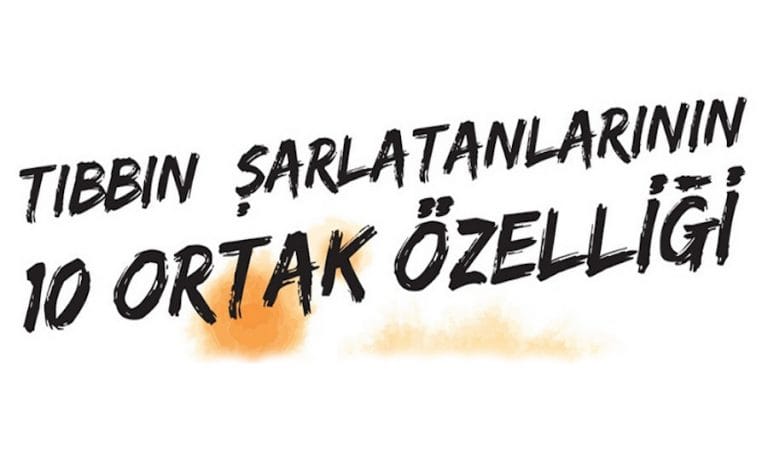 Tıbbın şarlatanlarının 10 ortak özelliği