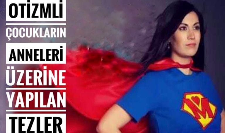 Otizmli Çocukların Anneleri İle İlgili Tezler