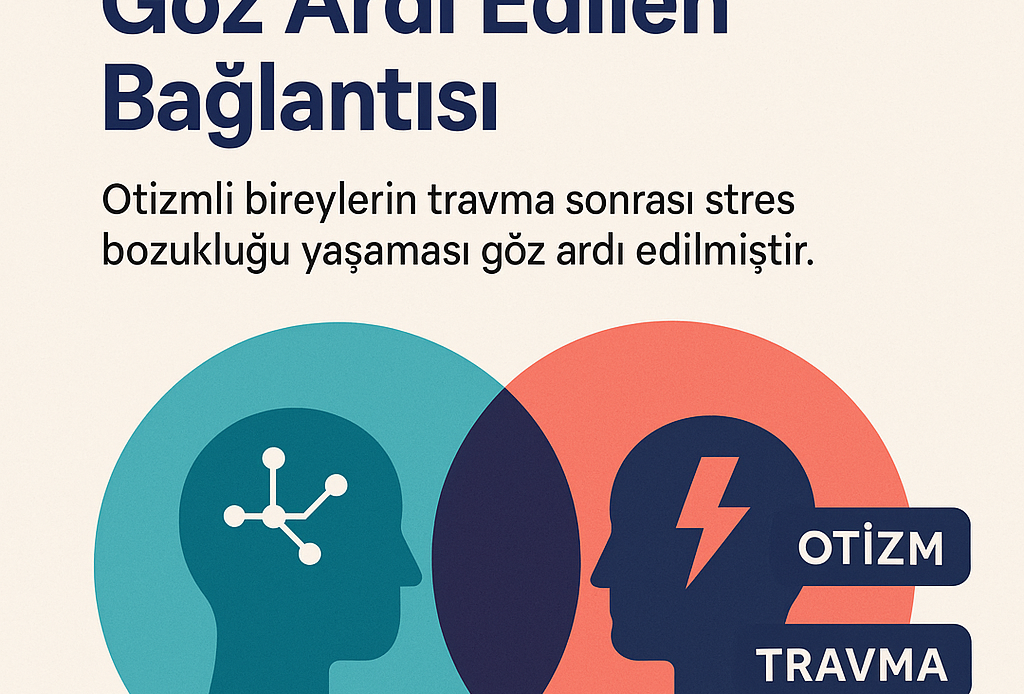 Otizm ve Travmanın Kesiştiği Noktada